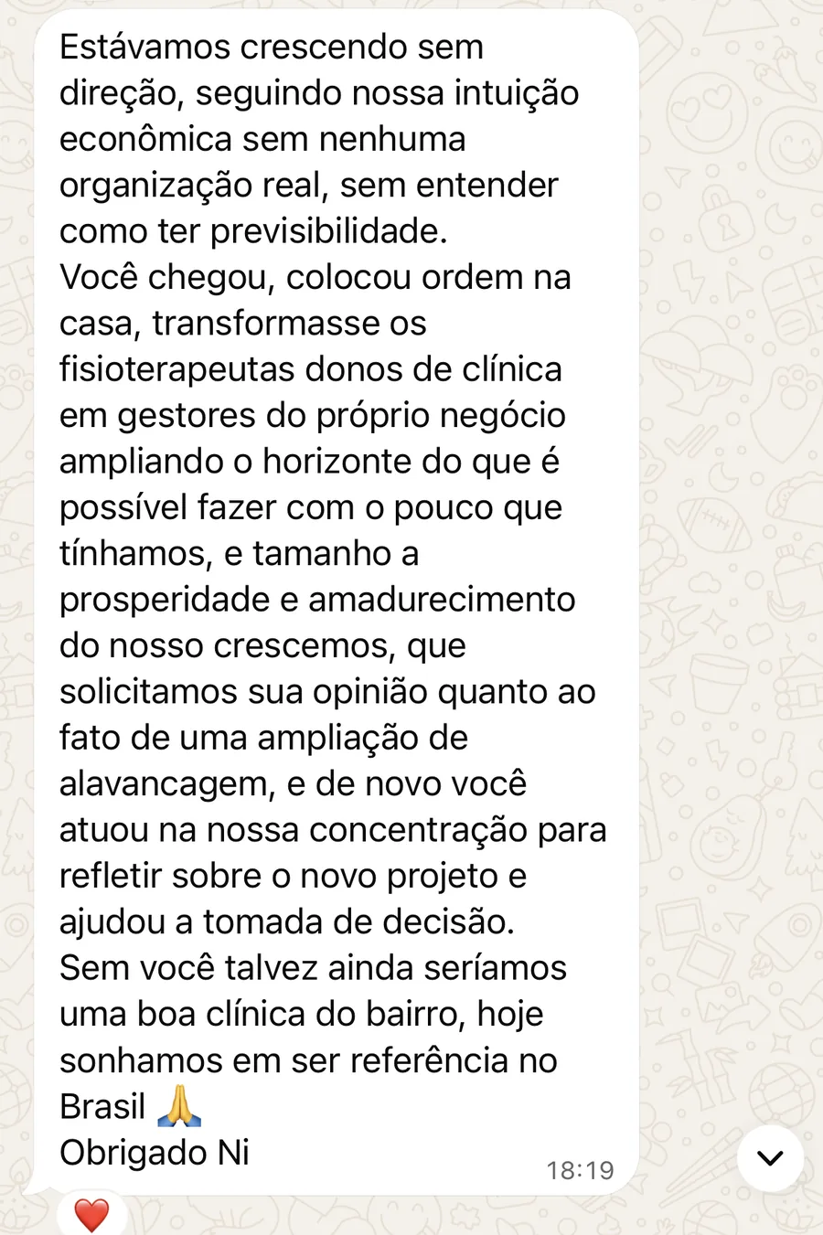 Mensagem de André: cresciam sem direção nem previsibilidade. Nicole colocou ordem na casa, transformou fisioterapeutas donos de clínica em gestores do próprio negócio e ajudou na decisão de ampliar. Sem ela seriam uma boa clínica de bairro; hoje sonham em ser referência no Brasil.