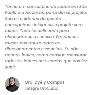 Dra. Dyély Campos, da Integra UroClinic, em São Paulo: com a gestão de Nicole iniciaram o projeto sem falhas; em poucos meses vieram todos os direcionamentos essenciais, e ela consegue medir cada degrau que subiram.