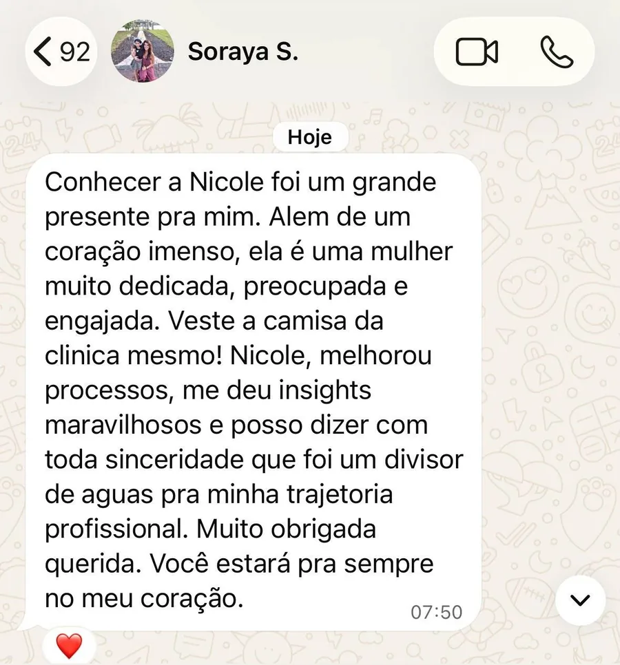 Mensagem de Soraya: Nicole é dedicada e veste a camisa da clínica. Melhorou processos, trouxe insights e foi um divisor de águas na sua trajetória profissional.